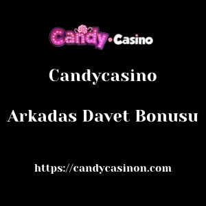 Candycasino Arkadas Davet Bonusu