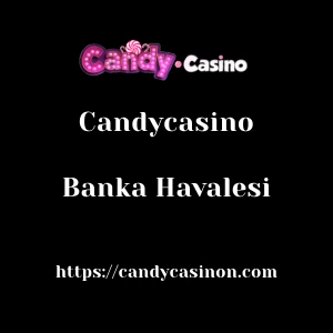 Candycasino Banka Havalesi