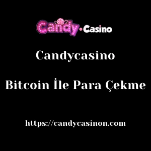 Candycasino Bitcoin İle Para Çekme