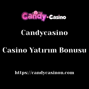 Candycasino Casino Yatırım Bonusu