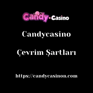 Candycasino Çevrim Şartları