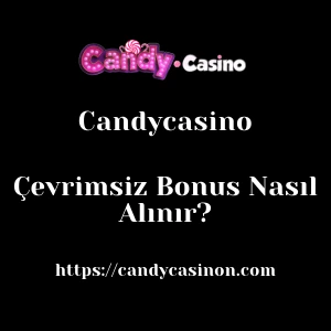 Candycasino Çevrimsiz Bonus Nasıl Alınır?