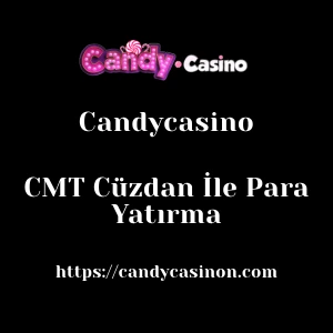 Candycasino CMT Cüzdan İle Para Yatırma