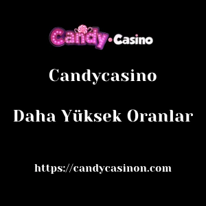 Candycasino Daha Yüksek Oranlar