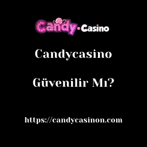 Candycasino Güvenilir Mı?