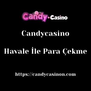 Candycasino Havale İle Para Çekme