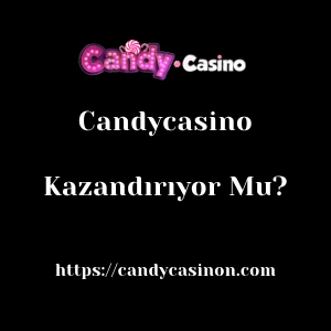 Candycasino Kazandırıyor Mu?