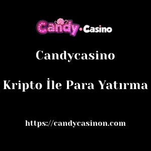 Candycasino Kripto İle Para Yatırma
