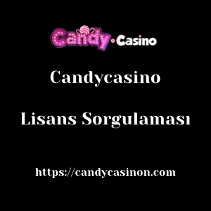 Candycasino Lisans Sorgulaması