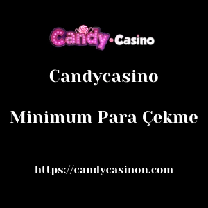 Candycasino Minimum Para Çekme