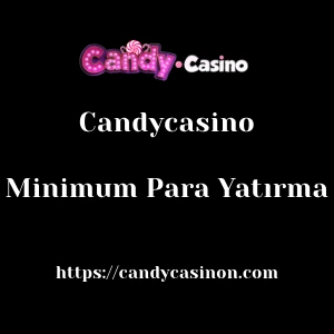 Candycasino Minimum Para Yatırma