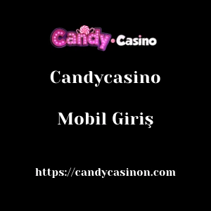 Candycasino Mobil Giriş