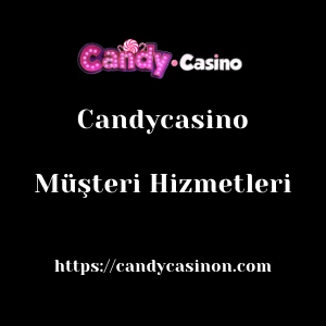 Candycasino Müşteri Hizmetleri