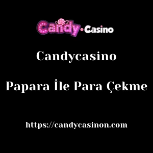 Candycasino Papara İle Para Çekme