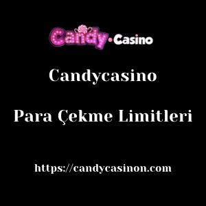 Candycasino Para Çekme Limitleri