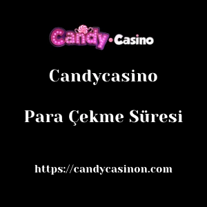 Candycasino Para Çekme Süresi