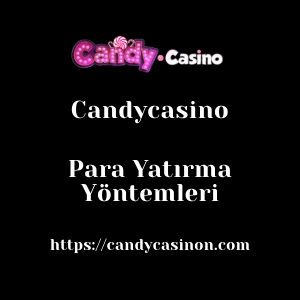 Candycasino Para Yatırma Yöntemleri