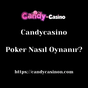 Candycasino Poker Nasıl Oynanır?