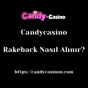 Candycasino Rakeback Nasıl Alınır?