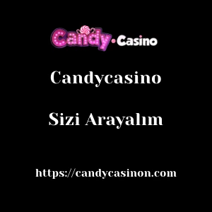 Candycasino Sizi Arayalım