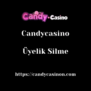 Candycasino Üyelik Silme