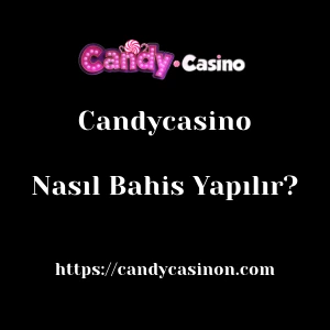 Candycasino'da Nasıl Bahis Yapılır?