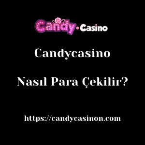 Candycasino'dan Nasıl Para Çekilir?